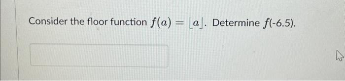 Solved Consider the floor function f(a)=⌊a⌋. Determine | Chegg.com