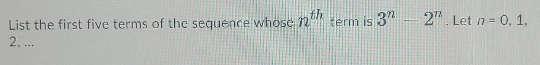 Solved List the first five terms of the sequence whose nth | Chegg.com