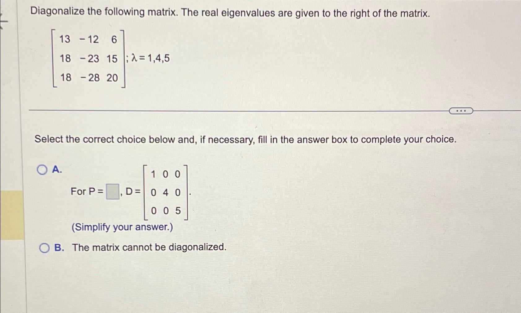 Solved Diagonalize The Following Matrix. The Real | Chegg.com