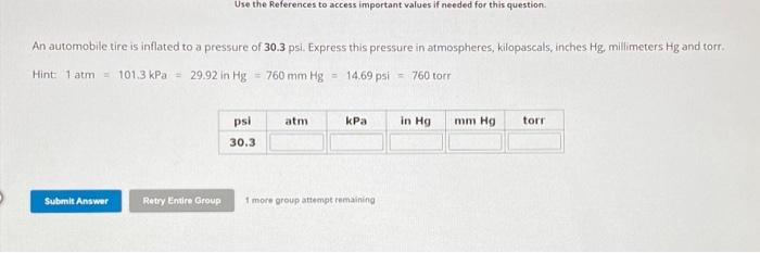 An automobile tire is inflated to a pressure of 30.3 psi. Express this pressure in atmospheres, kilopascals, inches Hg, milli
