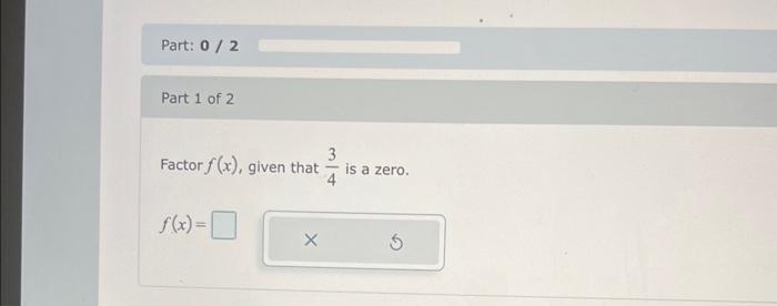 Solved Factor f(x), given that 43 is a zero. f(x)= | Chegg.com