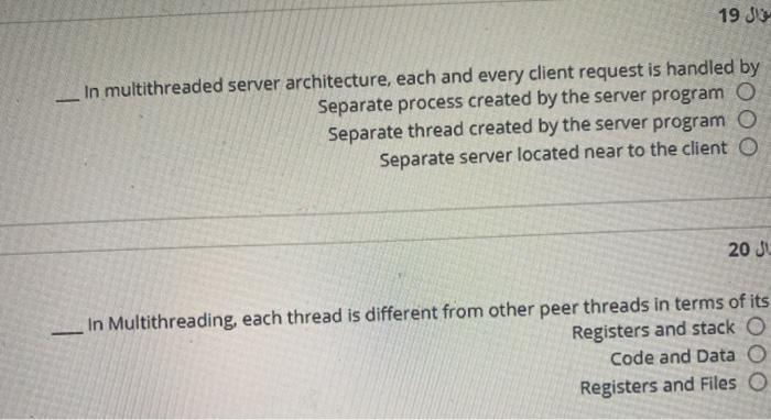 Solved 19 J In multithreaded server architecture, each and | Chegg.com