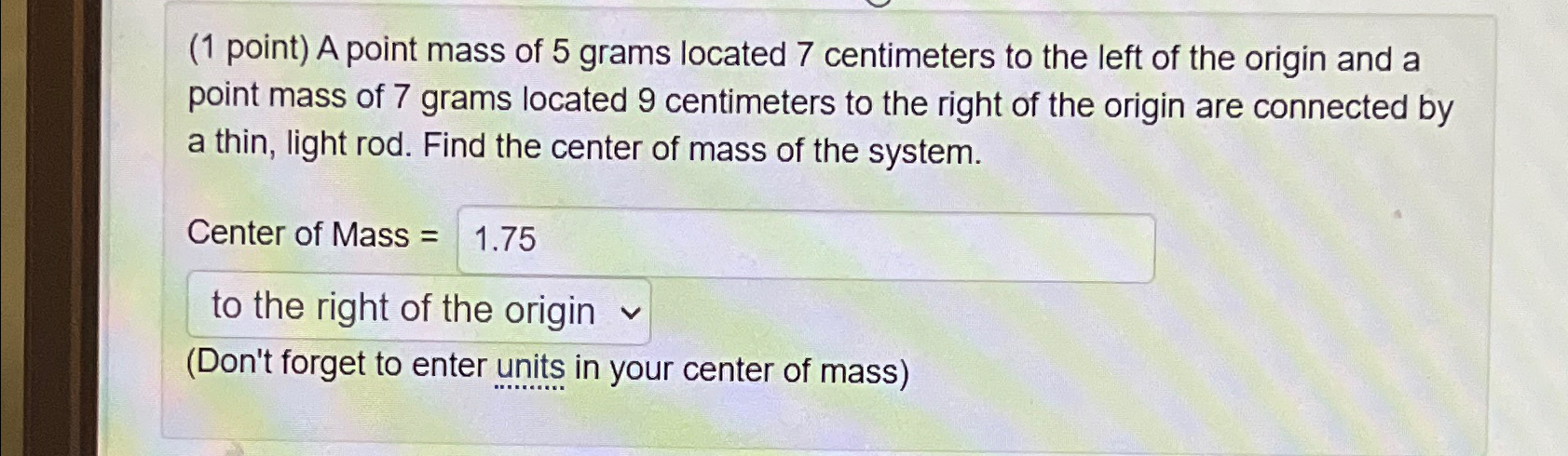 Solved (1 ﻿point) ﻿A point mass of 5 ﻿grams located 7 | Chegg.com