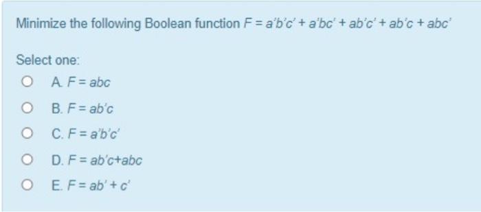 Solved Minimize The Following Boolean Function F=a'b'c' + | Chegg.com