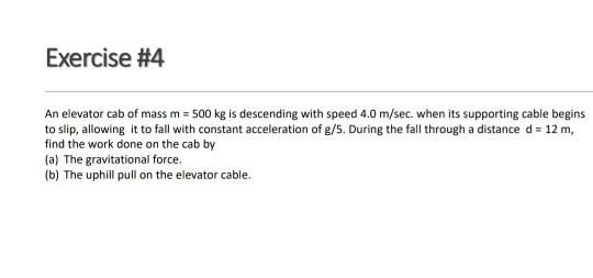 Solved Exercise #4 An elevator cab of mass m = 500 kg is | Chegg.com