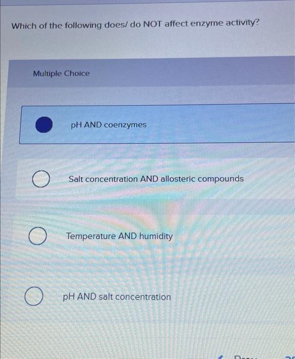 Solved Which Of The Following Does Do NOT Affect Enzyme Chegg