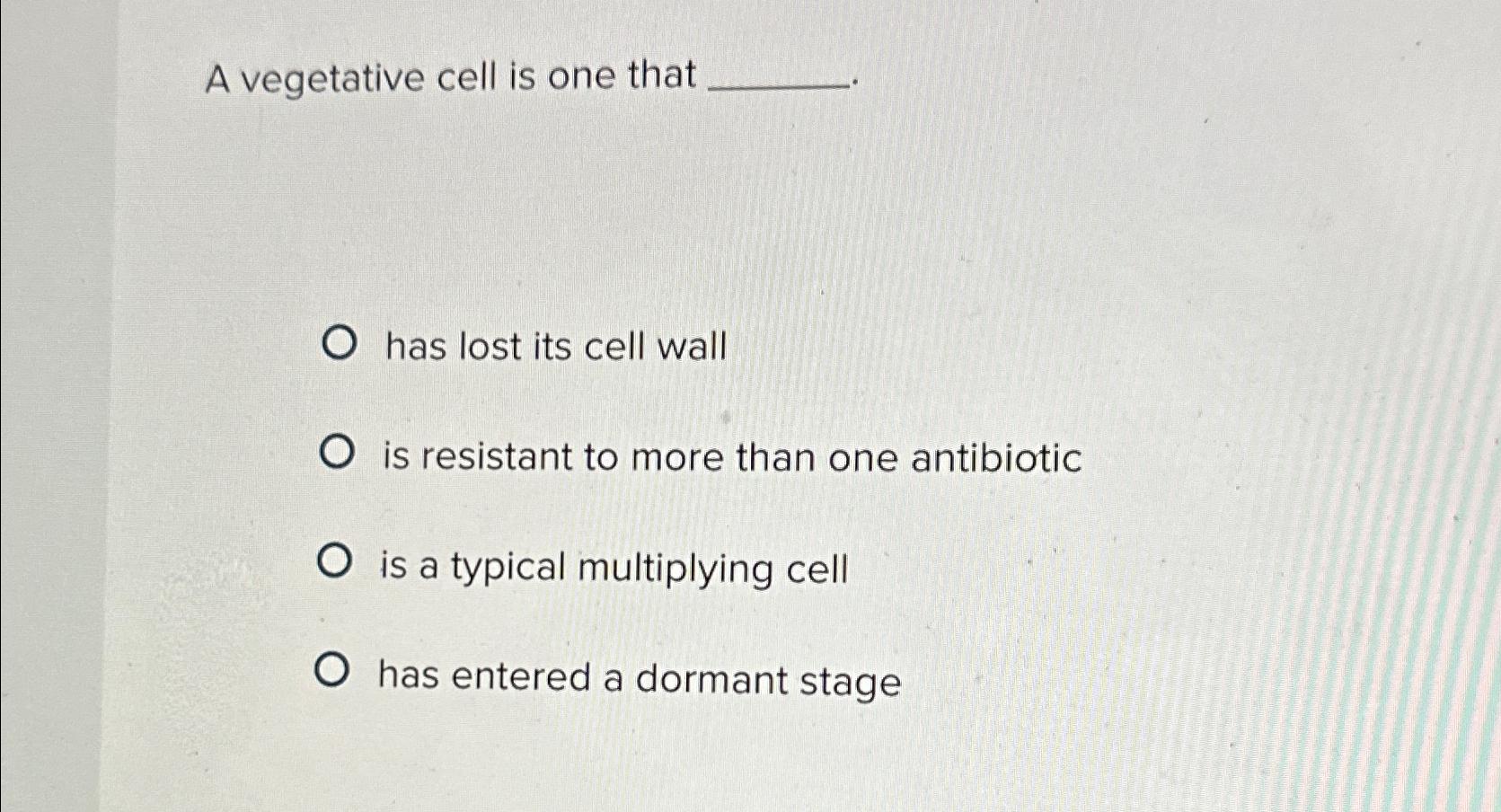 Solved A vegetative cell is one thathas lost its cell wallis | Chegg.com