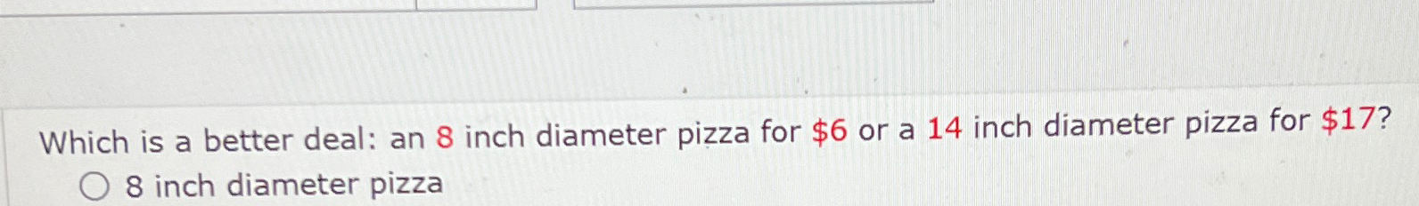 Solved Which is a better deal: an 8 ﻿inch diameter pizza for | Chegg.com