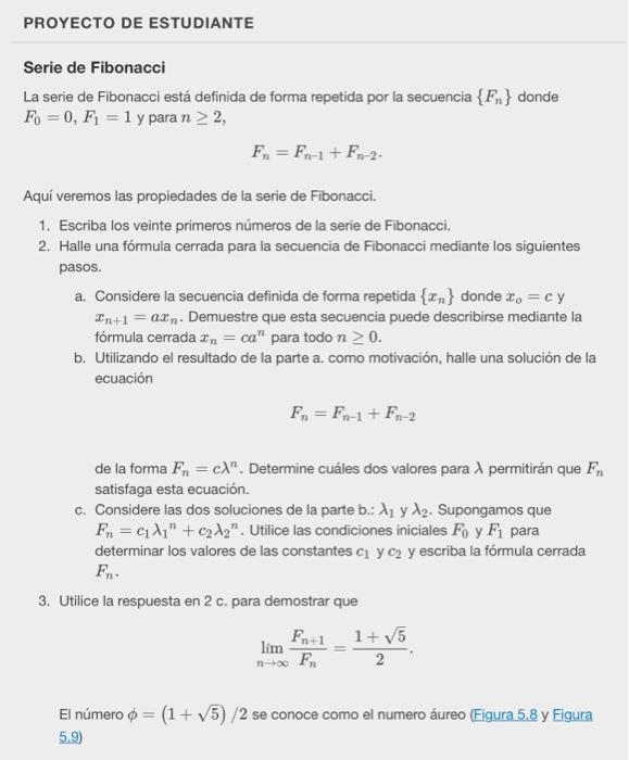 Serie de Fibonacci La serie de Fibonacci está definida de forma repetida por la secuencia \( \left\{F_{n}\right\} \) donde \(