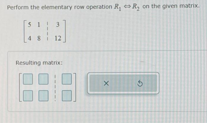 Solved Perform the elementary row operation R1⇔R2 on the | Chegg.com
