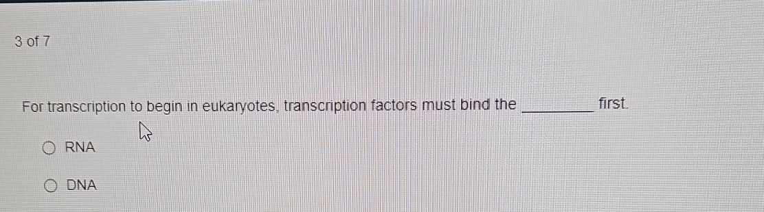 Solved 3 of 7For transcription to begin in eukaryotes, | Chegg.com