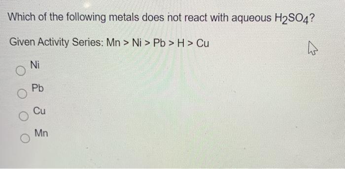 Solved Which of the following metals does not react with | Chegg.com