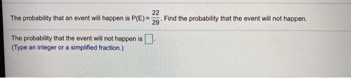Solved 22 The probability that an event will happen is P(E)- | Chegg.com