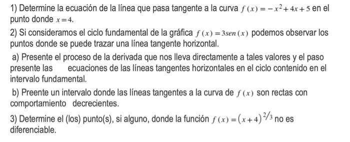 1) Determine la ecuación de la línea que pasa tangente a la curva f(x) == x2 + 4x + 5 en el punto donde r=4. 2) Si consideram