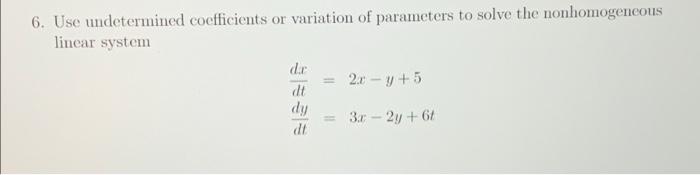 Solved 6. Use undetermined coefficients or variation of | Chegg.com