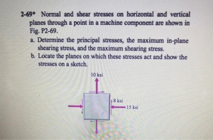 Solved 2-69* Normal and shear stresses on horizontal and | Chegg.com