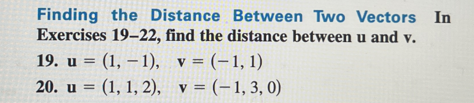 Solved Finding the Distance Between Two Vectors In Exercises | Chegg.com