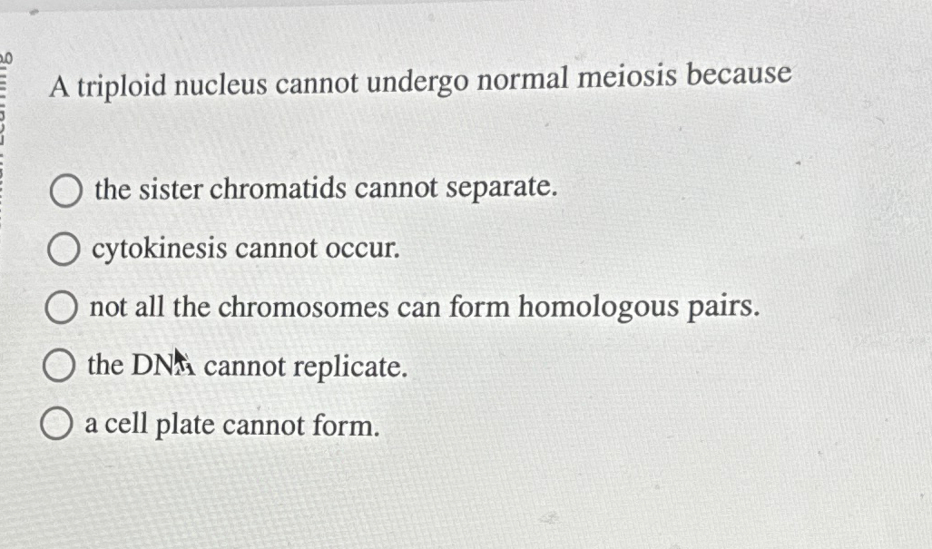 A triploid nucleus cannot undergo normal meiosis | Chegg.com