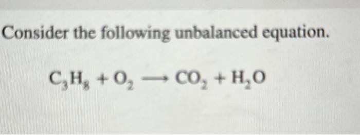 Solved Consider The Following Unbalanced Equation. C,H, +O, | Chegg.com