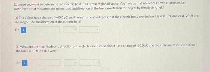 Solved Suppose you want to determine the electric field in a | Chegg.com