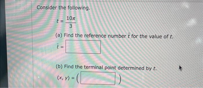 Solved Consider the following. t=310π (a) Find the reference | Chegg.com