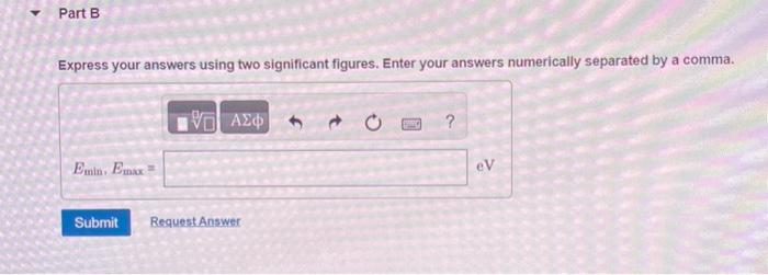 Express your answers using two significant figures. Enter your answers numerically separated by a comma.