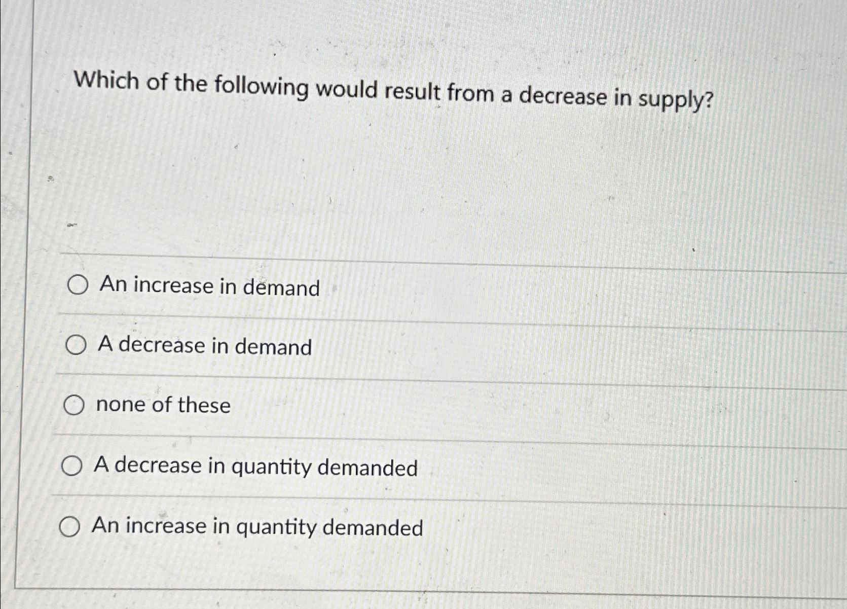 Solved Which Of The Following Would Result From A Decrease | Chegg.com