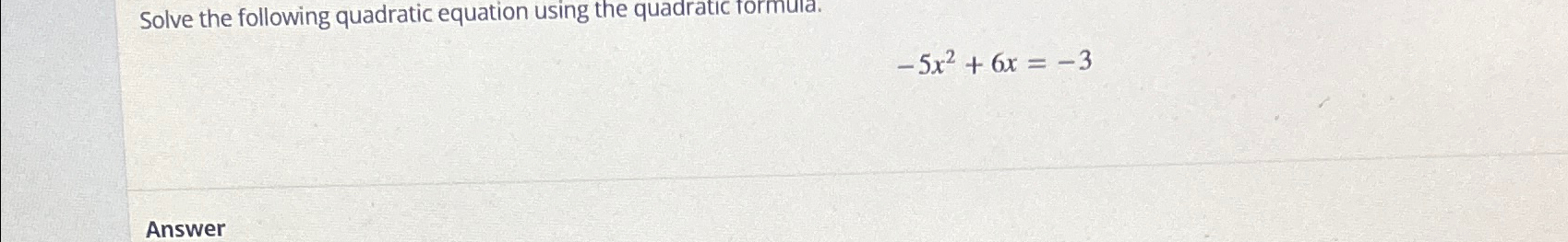 Solved Solve the following quadratic equation using the | Chegg.com
