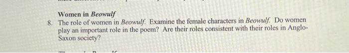 Women in Beowulf 8. The role of women in Beowulf. Examine the female characters in Beowulf. Do women play an important role i