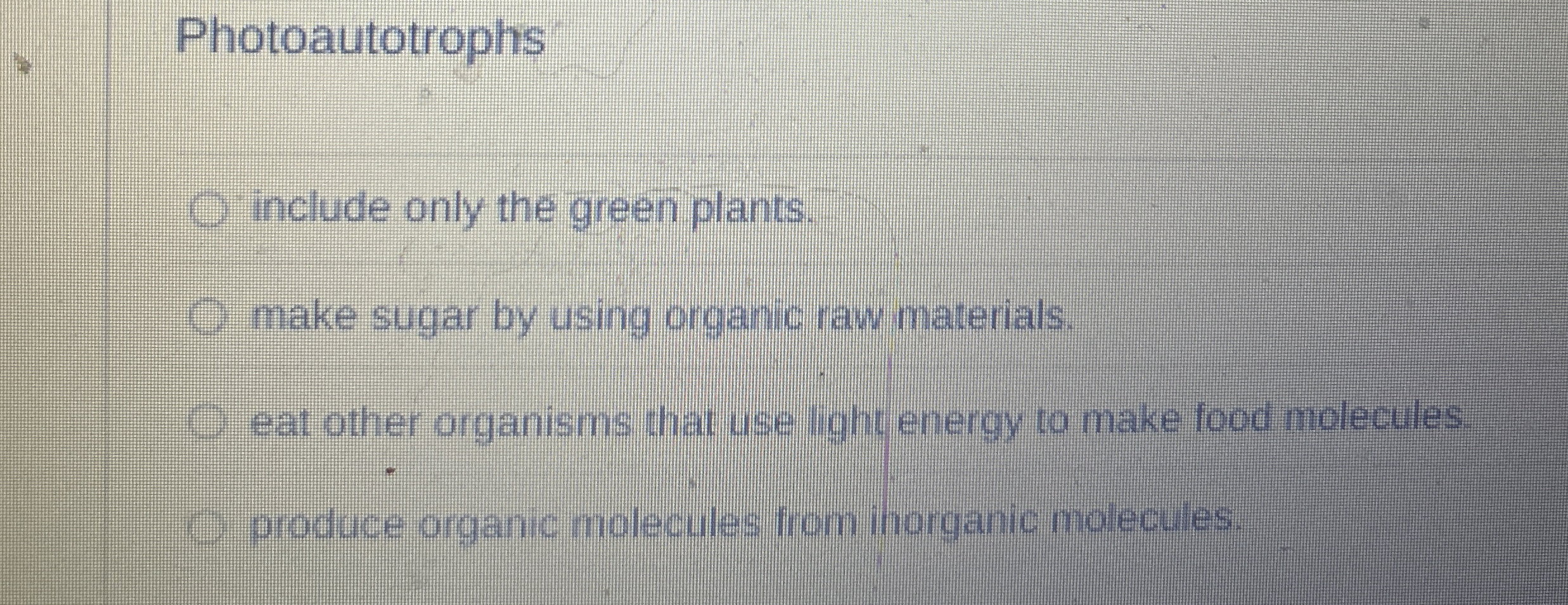 Solved Photoautotrophsinclude only the green plants.make