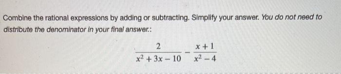 Solved Combine the rational expressions by adding or | Chegg.com