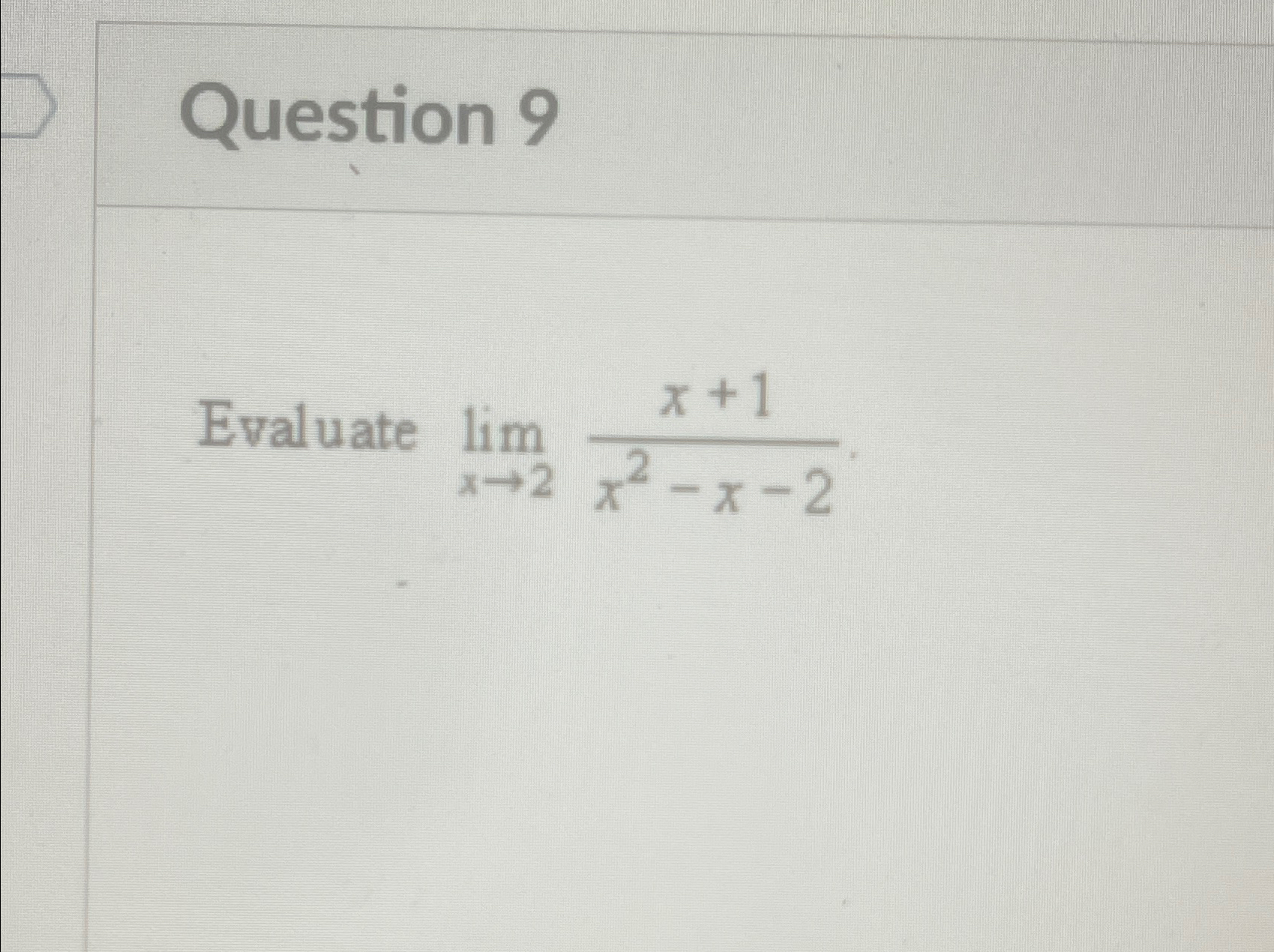 Solved Question 9evaluate Limx→2x 1x2 X 2