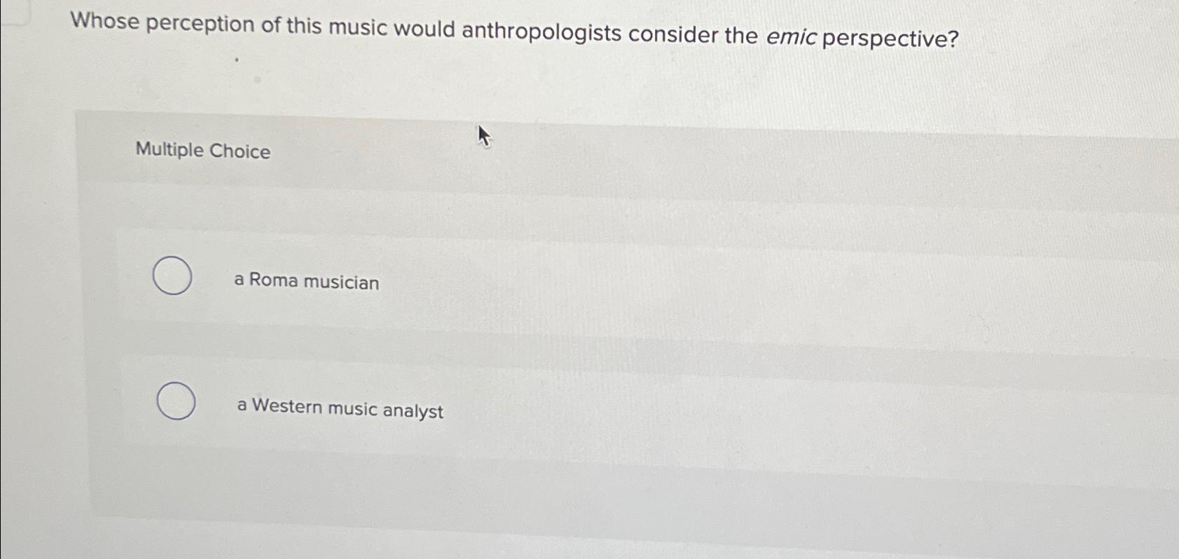 Solved Whose perception of this music would anthropologists | Chegg.com