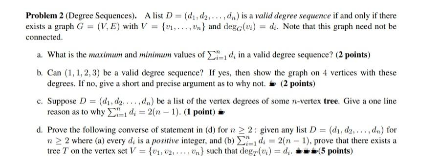 Solved Problem 2 (Degree Sequences). A list D=(d1,d2,…,dn) | Chegg.com
