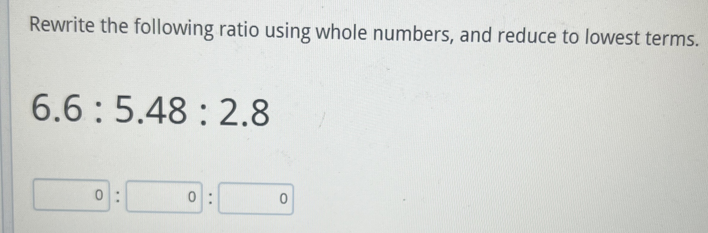 Solved Rewrite the following ratio using whole numbers, and | Chegg.com