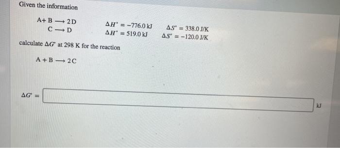 Solved Given The Information A+B 2D C-D AH = -776.0 KJ AH = | Chegg.com