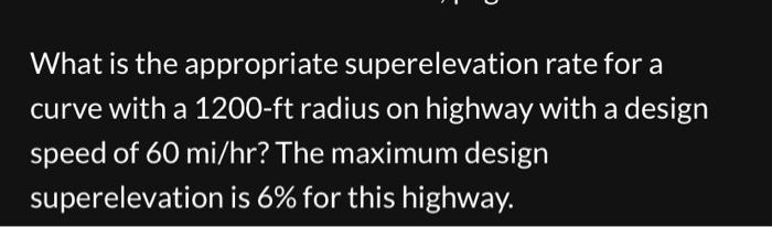 Solved What Is The Appropriate Superelevation Rate For A | Chegg.com