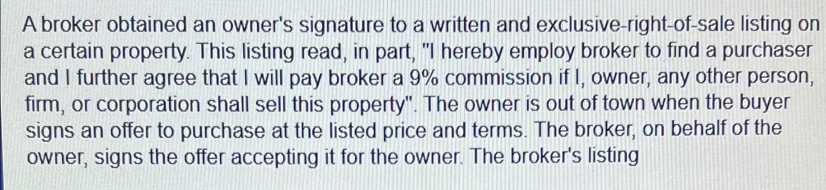 Solved A broker obtained an owner's signature to a written | Chegg.com