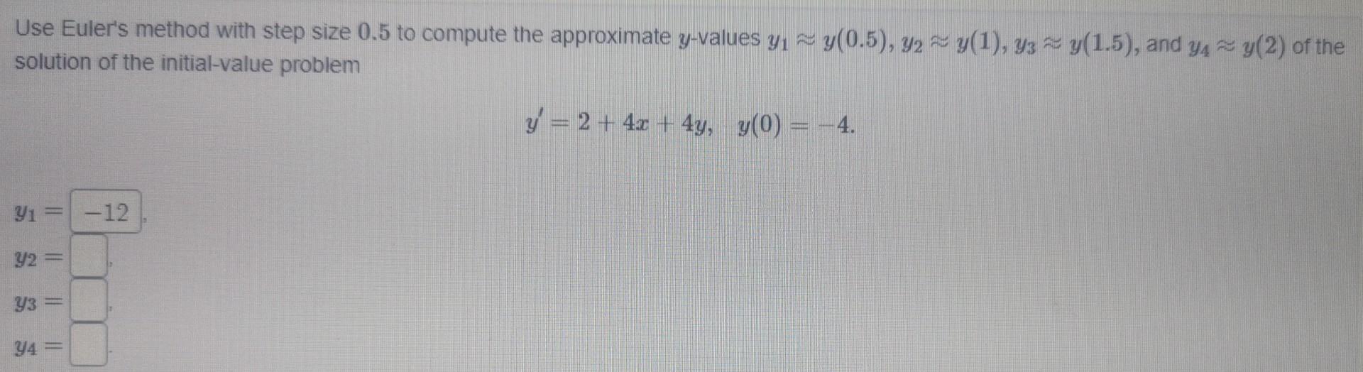 Solved Use Euler's Method With Step Size 0.5 To Compute The | Chegg.com