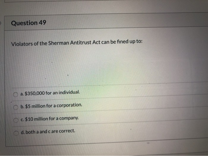 Solved Question 48 The main purpose of the Sherman Antitrust
