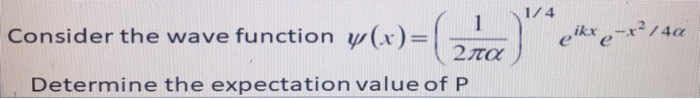 Solved 1/4 Consider the wave function y(x)=( 2.70 ta) 1 2πα | Chegg.com