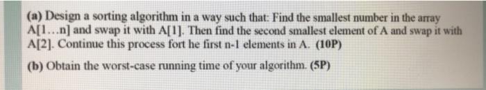 Solved (a) Design a sorting algorithm in a way such that: | Chegg.com
