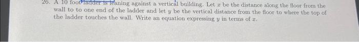 Solved 26. A 10 foot ladder is leaning against a vertical | Chegg.com