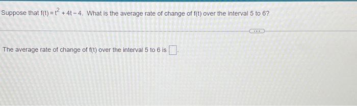 Solved Suppose That F T T2 4t−4 What Is The Average Rate