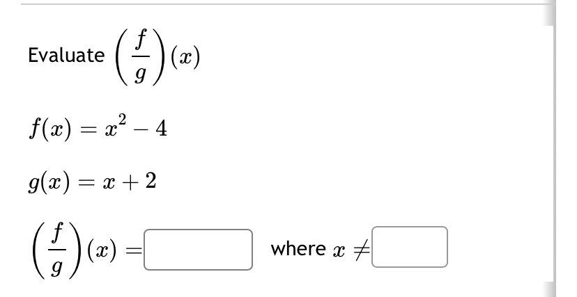 Solved Evaluate (fg)(x)f(x)=x2-4g(x)=x+2(fg)(x)=where x≠ | Chegg.com