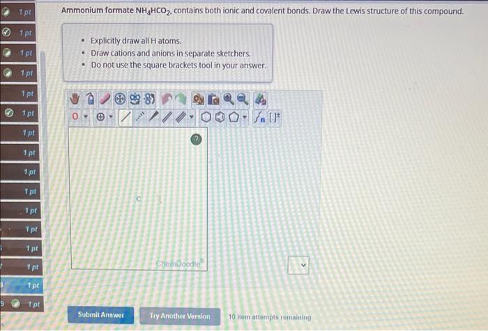 Ammonium formate \( \mathrm{NH}_{4} \mathrm{HCO}_{2} \). contains both ionic and covalent bonds. Draw the Lewis structure of