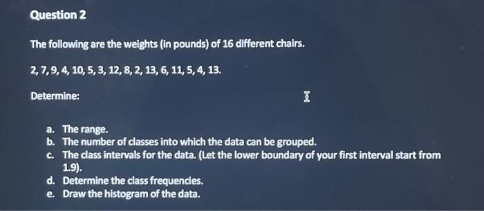 Solved Question 2 The following are the weights (in pounds) | Chegg.com