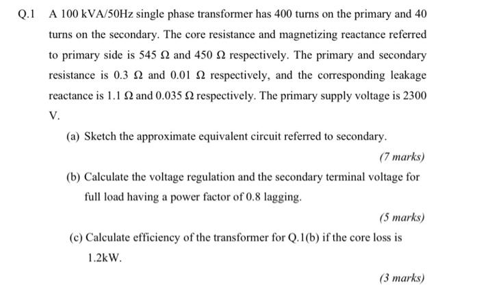 Solved Q.1 A 100 kVA/50Hz single phase transformer has 400 | Chegg.com