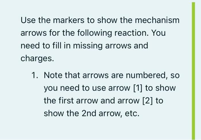 Solved Use the markers to show the mechanism arrows for the | Chegg.com