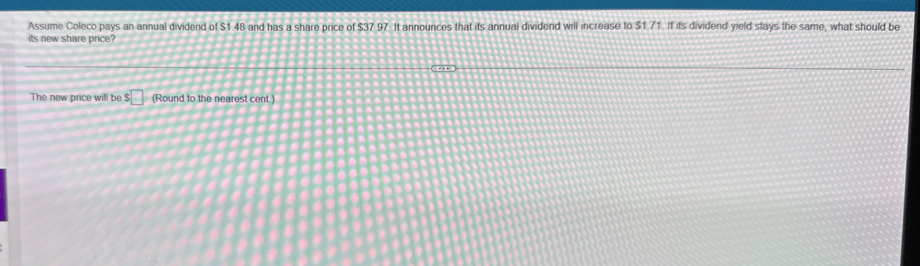 Assume Coleco pays an annual dividend of 1.48 ﻿and